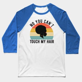 funny quote  no you cant touch my hair vintage humor meme Baseball T-Shirt